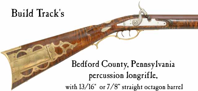 Build Track's Bedford percussion longrifle parts set,
with 13/16", or 7/8" straight octagon barrel Build Track's Bedford percussion longrifle parts set,
with 13/16", or 7/8" straight octagon barrel